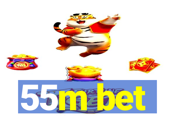 55m bet